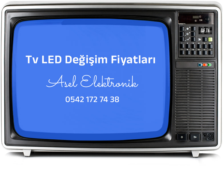Tv led değişim fiyatları 2022 Asel Elektronik